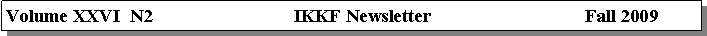 Text Box: Volume XXVI  N2                              IKKF Newsletter                                 Fall 2009